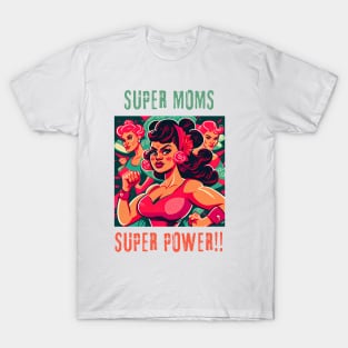 mothers day - super moms super power T-Shirt